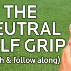 The Neutral Golf Grip Left & Right Hand Positions