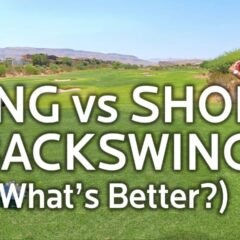 WHAT IS THE PERFECT BACKSWING LENGTH FOR YOU? (Long vs Short)
